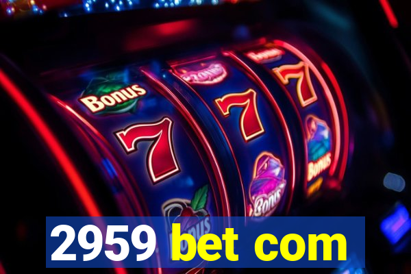 2959 bet com
